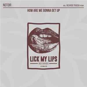 Notoir - How Are We Gonna Get Up flac