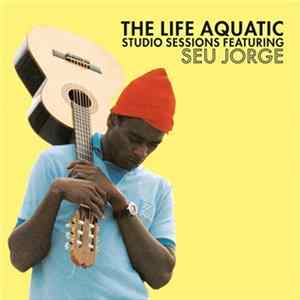 Seu Jorge - The Life Aquatic Studio Sessions flac