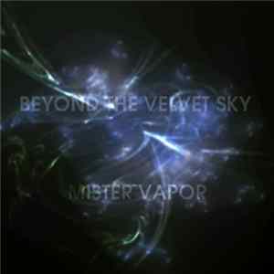 Mister Vapor - Beyond The Velvet Sky flac