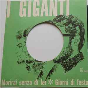 I Giganti - Morirai Senza Di Lei / Giorni Di Festa flac