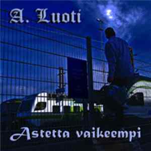 A. Luoti - Astetta Vaikeempi flac
