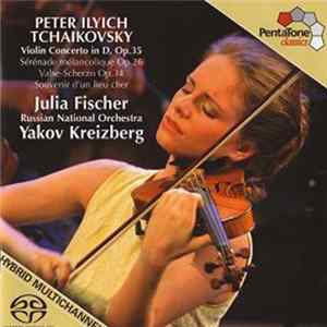 Peter Ilyich Tchaikovsky, Julia Fischer , Russian National Orchestra, Yakov Kreizberg - Violin Concerto in D, Op. 35 flac