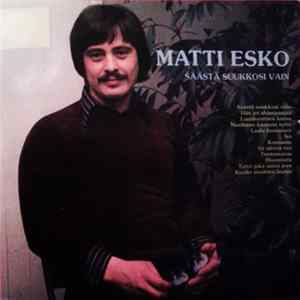 Matti Esko - Säästä Suukkosi Vain flac