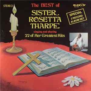 Sister Rosetta Tharpe - The Best Of Sister Rosetta Tharpe Singing And Playing 22 Of Her Greatest Hits flac
