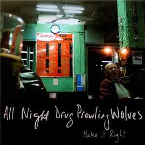 All Night Drug Prowling Wolves - Make It Right flac