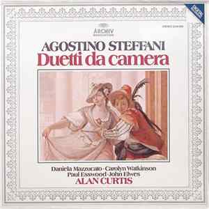Agostino Steffani - Daniela Mazzucato • Carolyn Watkinson, Paul Esswood • John Elwes - Duetti Da Camera flac