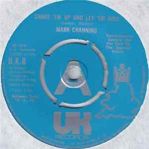 Mark Channing - Shake 'Em Up And Let 'Em Roll flac