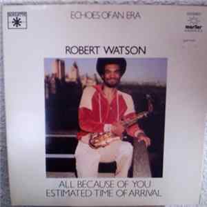 Robert Watson - All Because Of You / Estimated Time Of Arrival flac
