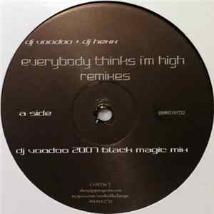 DJ Voodoo & DJ Hexx - Everybody Thinks I'm High (Remixes Disc Two) flac