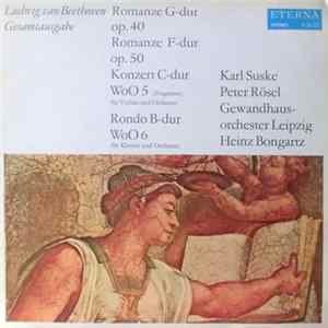 Ludwig van Beethoven - Karl Suske, Peter Rösel, Gewandhausorchester Leipzig, Heinz Bongartz - Romanze G-dur Op. 40 · Romanze F-dur Op. 50 · Konzert C-dur WoO 5 · Rondo B-dur WoO 6 flac