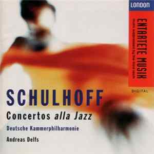 Schulhoff - Deutsche Kammerphilharmonie, Andreas Delfs - Concertos Alla Jazz flac