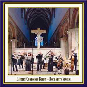 Lautten Compagney Berlin - Johann Sebastian Bach & Antonio Vivaldi - Klangraum Kloster Maulbronn: Bach Meets Vivaldi flac