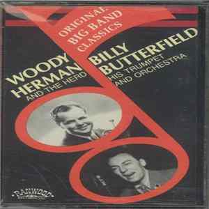 Billy Butterfield His Trumpet And Orchestra, Woody Herman And The Herd - Original Big Band Classics flac