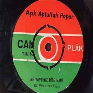 Aşık Aptullah Papur - Ne Yaptınız Bize Hani flac