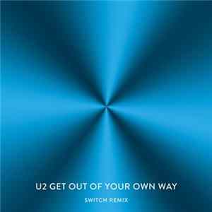 U2 - Get Out Of Your Own Way (Switch Remix) flac