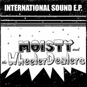 Moisty Atsushi And The Wheeler-Dealers - International Sound E.P. flac