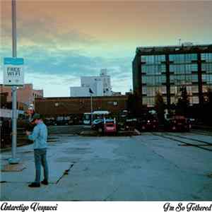 Antarctigo Vespucci - I'm So Tethered flac