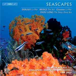 Debussy, Bridge, Glazunov, Zhou Long - Sharon Bezaly, Singapore Symphony Orchestra, Lan Shui - Seascapes flac
