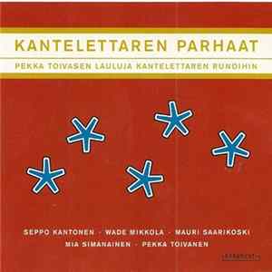 Pekka Toivanen - Kantelettaren Parhaat - Pekka Toivasen Lauluja Kantelettaren Runoihin flac