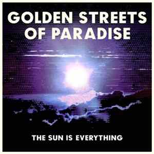 Golden Streets Of Paradise - The Sun Is Everything flac