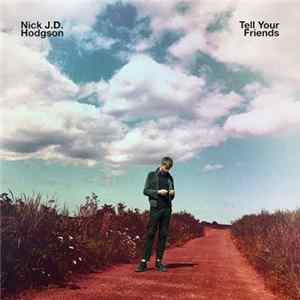 Nick J.D. Hodgson - Tell Your Friends flac