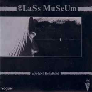 Glass Museum - A Friend Departed flac