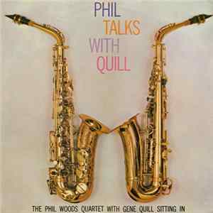 The Phil Woods Quartet, Gene Quill - Phil Talks With Quill (The Phil Woods Quartet With Gene Quill Sitting In) flac