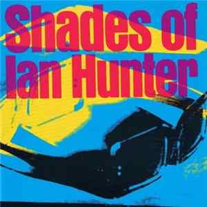 Ian Hunter - Shades Of Ian Hunter flac
