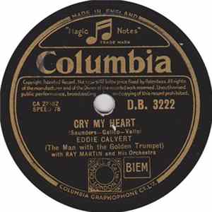 Eddie Calvert (The Man With The Golden Trumpet) With Ray Martin And His Orchestra - Cry My Heart / My Love, My Life flac