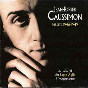 Jean-Roger Caussimon - Inédits 1946-1949 - Au Cabaret Du Lapin Agile flac