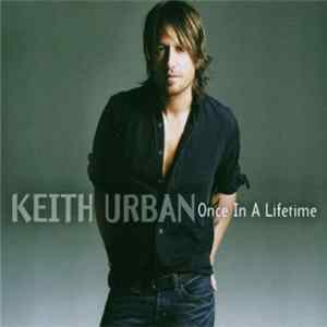Keith Urban - Once In A Lifetime flac