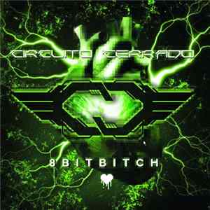 Circuito Cerrado - 8 Bit Bitch flac