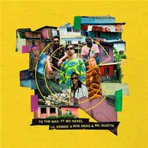 Yellow Claw Ft. MC Kekel, Lil Debbie & Bok Nero & MC Gustta - To The Max flac