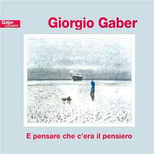 Giorgio Gaber - E Pensare Che C'era Il Pensiero flac