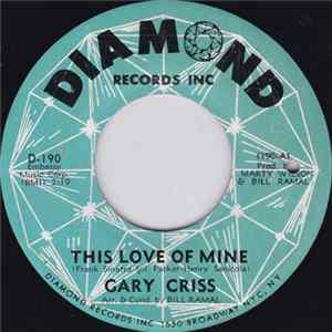 Gary Criss - This Love Of Mine / My Baby Left Me flac