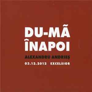 Alexandru Andrieș - Du-mă Înapoi 4 (Bonus) flac