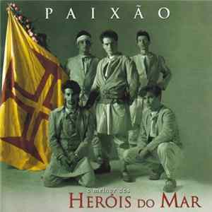 Heróis Do Mar - Paixão - O Melhor Dos Heróis Do Mar flac