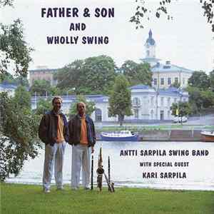 Antti Sarpila Swing Band - Father & Son And Wholly Swing flac