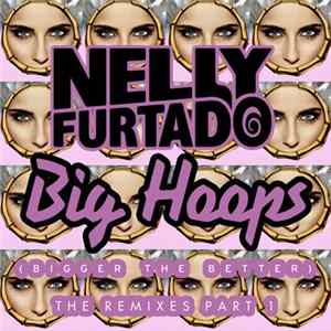Nelly Furtado - Big Hoops (Bigger The Better) (The Remixes Part 1) flac