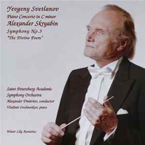 Yevgeny Svetlanov, Alexander Skryabin - Saint Petersburg Academic Symphony Orchestra, Alexander Dmitriev , Vladimir Ovchinnikov - Piano Concerto In C Minor/Symphony No. 3 flac