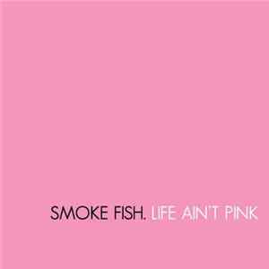 Smoke Fish - Life Ain't Pink flac