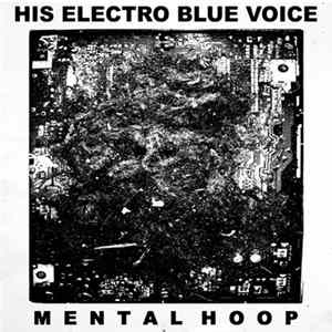 His Electro Blue Voice - Mental Hoop flac