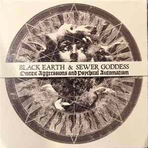 Black Earth & Sewer Goddess - Oneiric Aggressions And Psychical Automatism flac