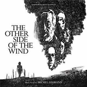 Michel Legrand - The Other Side Of The Wind (Original Motion Picture Soundtrack) flac