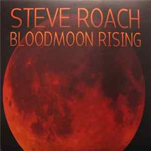 Steve Roach - Bloodmoon Rising flac