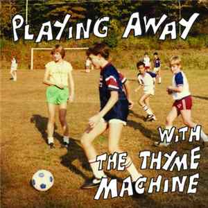 The Thyme Machine - Playing Away With The Thyme Machine flac