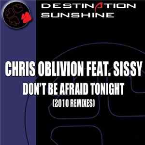 Chris Oblivion Feat. Sissy - Don't Be Afraid Tonight (2010 Remixes) flac