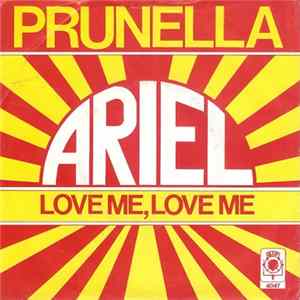 Ariel - Prunella / Love Me, Love Me flac