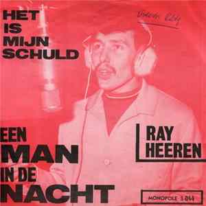 Ray Heeren - Een Man In De Nacht / Het Is Mijn Schuld flac