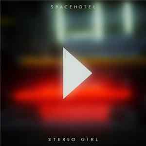 Spacehotel - Stereo Girl flac